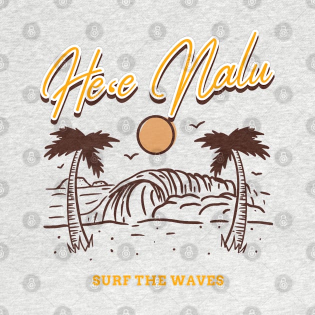 He'e Nalu Hawaiian for surf the waves living the beach life by Joaddo